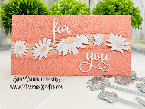 Daisy Burst For You. All products can be found in our Teaspoon of Fun Shop at www.TeaspoonOfFun.com/SHOP