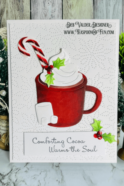 Cocoa Warms the Soul. All products can be found in our Teaspoon Of Fun Paper Crafting Shop at www.TeaspoonOfFun.com/SHOP
