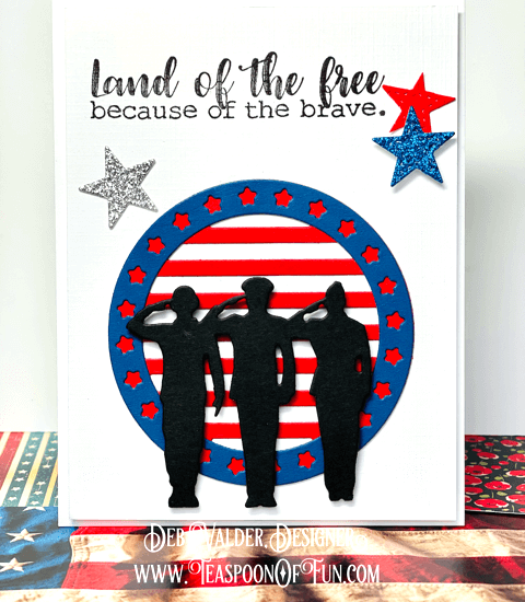 Because Of The Brave. All products can be purchased in our Teaspoon Of Fun Paper Crafting Shop at www.TeaspoonOfFun.com/SHOP