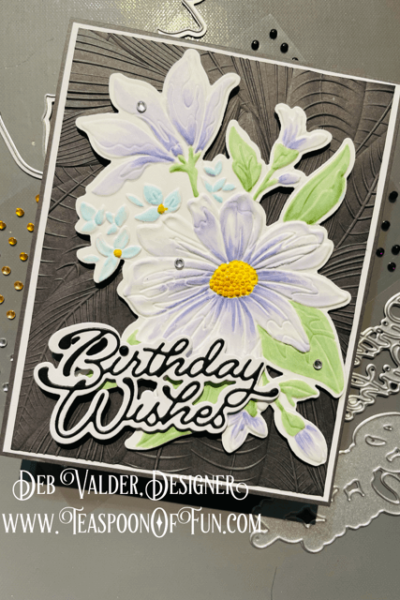 Birthday Wishes and Gracious Florals. All products can be purchased from our Teaspoon Of Fun Paper Crafting Shop at www.TeaspoonOfFun.com/SHOP