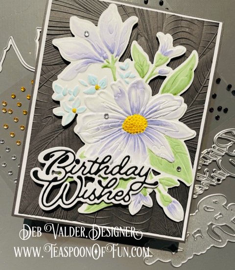 Birthday Wishes and Gracious Florals. All products can be purchased from our Teaspoon Of Fun Paper Crafting Shop at www.TeaspoonOfFun.com/SHOP