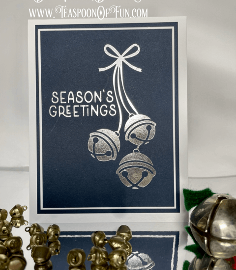 Silver Bells Hot Foiling. All products can be purchased in our Teaspoon Of Fun Paper Crafting Shop at www.TeaspoonOfFun.com/SHOP