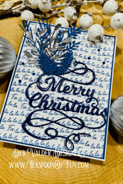 Winter Foliage FaLaLaLaLa. Blessings Every Day. All products can be purchased from Teaspoon Of Fun's Paper Crafting Shop at www.TeaspoonOfFun.com/SHOP