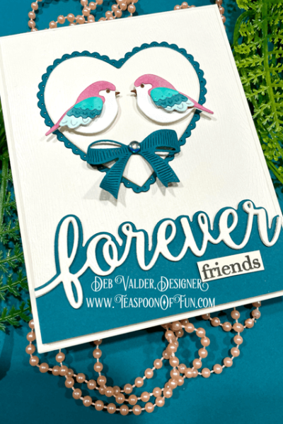 Forever Friends. All products can be purchased in our Teaspoon Of Fun Paper Crafting Shop at www.TeaspoonOfFun.com/SHOP